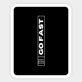 Go fast don't slow down quote Sticker